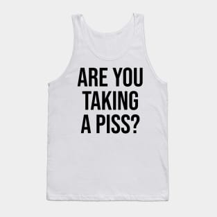 Are you taking a piss? Lads Bible quotes UK Tank Top